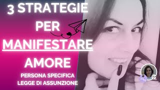 ❤️ 3 Migliori Strategie per MANIFESTARE AMORE ORA ❤️ personaspecifica tuttaunaltrarelazione [upl. by Anayhd]