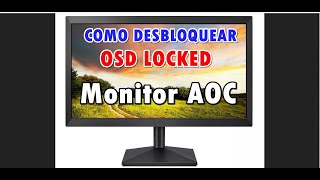 Como desbloquear OSD LOCKED Monitor AOC [upl. by Ettenom]