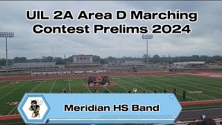 Meridian HS Band UIL 2A Area D Marching Contest Prelims 2024 [upl. by Hatti]