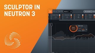 How to Use Sculptor in Neutron 3  iZotope [upl. by Agueda]