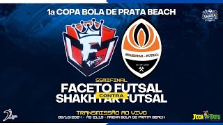 Faceto X Shakhtar  Semifinal  1ª Copa Bola De Prata Beach [upl. by Enayd528]