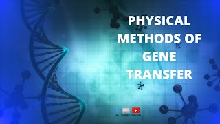 PHYSICAL METHODS OF GENE TRANSFER [upl. by Nevar40]