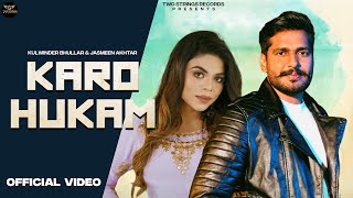 Karo Hukam Official Video Kulwinder Bhullar  Jasmeen Akhtar  New Punjabi Songs 2024 [upl. by Oremoh]