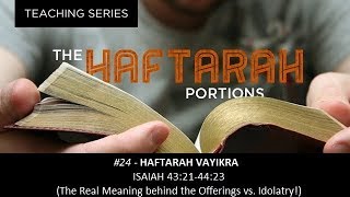 24 Haftarah Vayikra  The Real Meaning behind the Sacrifices and Offerings vs Idolatry [upl. by Alletniuq497]