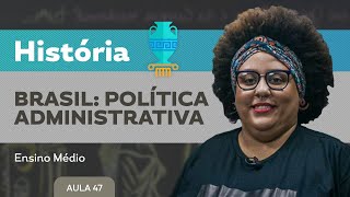 Brasil politica administrativa  História  Ensino Médio [upl. by Ariahaj]