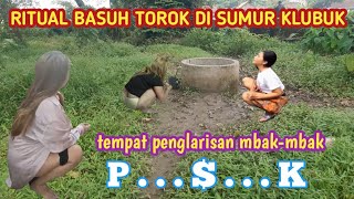 GEMPAR  RITUAL BASUH TOROK DI SUMUR KLUBUK  Sering didatengi mbakmbak penjual tempe tahu [upl. by Leinadnhoj]