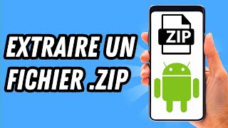 Comment extraire un fichier ZIP sur Android GUIDE COMPLET [upl. by Atiras301]