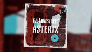 Gallowstreet  Asterix Official Audio [upl. by Atimed]