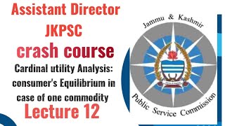 consumers Equilibrium one commodity case full explanation with examples JKPSC ASSISTANT DIRECTOR [upl. by Guimond]