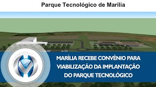 MARÍLIA RECEBE CONVÊNIO PARA IMPLANTAÇÃO DO PARQUE TECNOLÓGICO  BL 02  EP 82 [upl. by Aihsemot664]