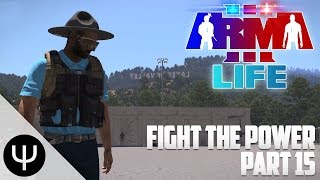 ARMA 3 Life Mod — Fight the Power — Part 15 — Escape the Pigs [upl. by Culver]