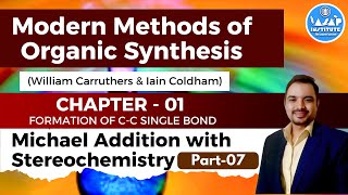 Carruthers Solution  CC Bond Formation  Michael Addition with Stereochemistry Part 07  AJAY SIR [upl. by Nylirahs]