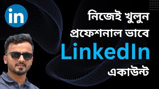 How to Create a LinkedIn Account Bangla Tutorial By Freelancer Uzzal [upl. by Douty]