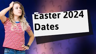 What are the Easter dates for 2024 [upl. by Amsaj]