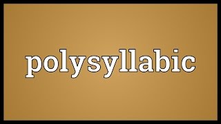 Polysyllabic Meaning [upl. by Snyder239]