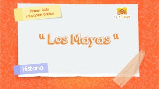 4º BÁSICOHISTORIA  Los Mayas [upl. by Matta]