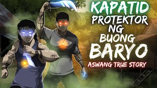 KAPATID PROTEKTOR NG BUONG BARYO Aswang True Story [upl. by Rufford]