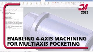 Mastercam 2025 4Axis Machining in Multiaxis Pocketing [upl. by Emirak]