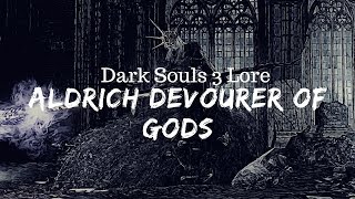 Dark Souls 3 Lore Aldrich The Devourer of Gods Pontiff Sulyvahn and the Deep [upl. by Valorie]