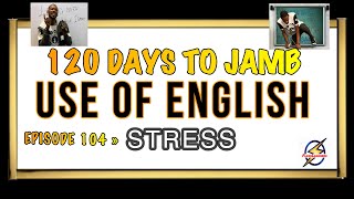 Stress Pattern XI » 120 Days To Jamb English  Episode 104 [upl. by Adel622]