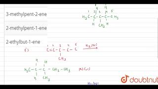 Which of the following alkene can give 3methylpentane on hydrogenation [upl. by Acimat]