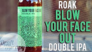 Roak Brewing Company  Blow Your Face Out Double IPA [upl. by Gove]