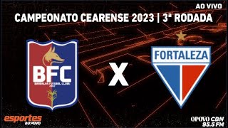 Barbalha x Fortaleza  Campeonato Cearense 2023  3ª Rodada  com Renilson Sousa [upl. by Pelaga]