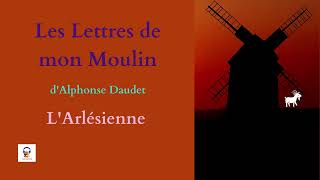 Lettres de mon Moulin  Alphonse Daudet  LArlésienne  Livre Audio Gratuit [upl. by Sibbie]