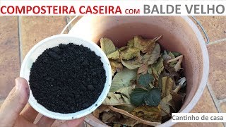 COMPOSTEIRA CASEIRA COM BALDE VELHO  Cantinho de casa [upl. by Porta]