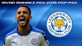 Riyad Mahrez PES 2016 pspps2wii [upl. by Nylesor701]