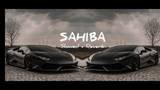 Sahiba  Slowed  Reverb  Intense [upl. by Wennerholn]