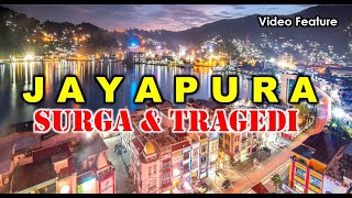 JAYAPURA SURGA DAN TRAGEDI  Video Feature [upl. by Notnek758]