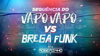 SEQUÊNCIA DO VAPO VAPO X BREGA FUNK DJ ROGERINHO DO QUERO [upl. by Tadio]