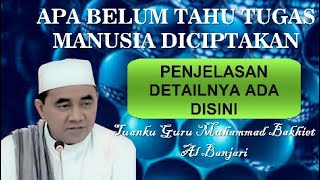 APA TUGAS MANUSIA  Tuan Guru Muhammad Bakhiet Al Banjari [upl. by Iahcedrom163]