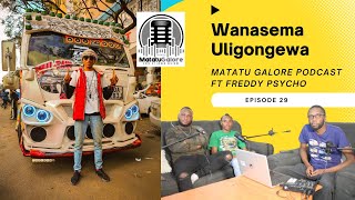 WANASEMA ULIGONGEWA Episode29  MATATU GALORE PODCAST ft FREDDY PSYCHO [upl. by Robenia]