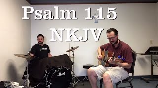 Psalm 115 Scripture Song  Acoustic with Drums NKJV [upl. by Ziegler]