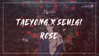 【韓繁中字】TAEYONG x SEULGI NCT 泰容 x Red Velvet 瑟琪 — Rose〔自創曲〕 [upl. by Ydna]