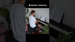 Radiohead  Daydreaming  Piano Journal 53  shorts [upl. by Murdock]