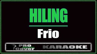 Hiling  Frio KARAOKE [upl. by Eilak370]