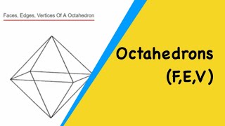 Octahedrons How Many Faces Edges Sides Vertices Corners Of A Octahedron [upl. by Barnaba]