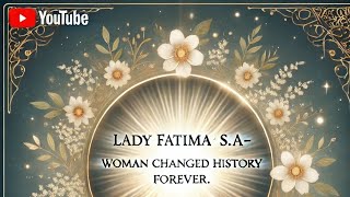 quotLady Fatima SA  The Woman Who Changed History Foreverquot [upl. by Nuahc784]