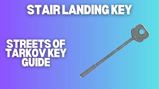 Stair Landing Key  Escape From Tarkov  Key Guide [upl. by Noiwtna]