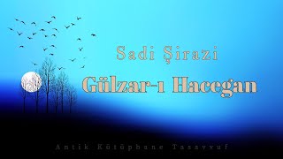 Gülzarı Hacegan  Sadi Şirazi  Sesli Kitap Antik Kütüphane Tasavvuf [upl. by Dmitri152]