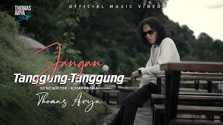 Thomas Arya  Jangan Tanggungtanggung Official Music Video [upl. by Ariahaj596]