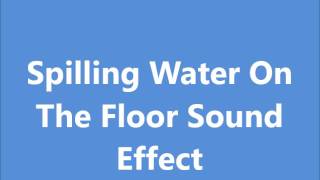 Spilling Water On The Floor Sound Effect [upl. by Coppins]