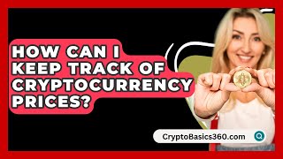 How Can I Keep Track of Cryptocurrency Prices  CryptoBasics360com [upl. by Fink276]