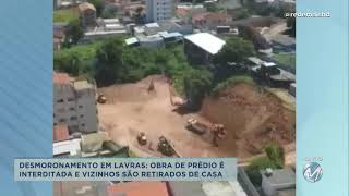 Desmoronamento em Lavras obra é interditada e vizinhos deixam casas [upl. by Atineg]