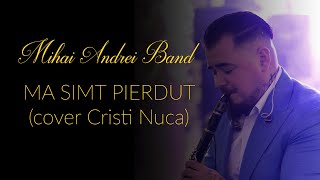 MIHAI ANDREI BAND ✅ MA SIMT PIERDUT ✅ cover Cristi Nuca ✅ CLARINET [upl. by Ozner]