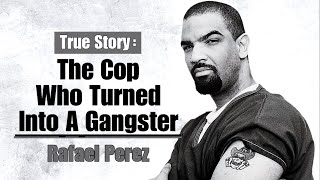 The Cop Who Turned Into A Gangster  Rafael Perez [upl. by Higgs457]