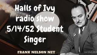 Halls of Ivy radio show 51452 Student Singer  Frank Nelson [upl. by Antrim]